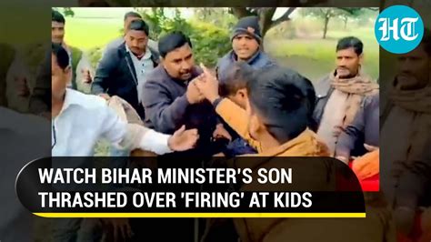 Bihar minister’s son beaten by villagers for allegedly opening fire at ...
