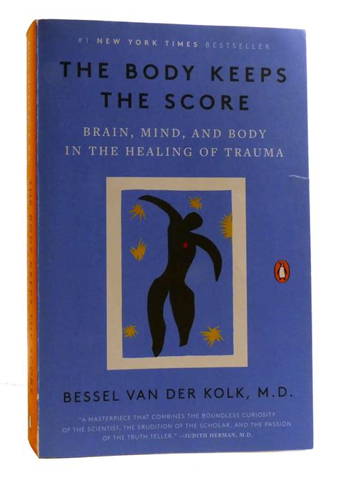 THE BODY KEEPS THE SCORE Brain, Mind, and Body in the Healing of Trauma | Bessel Van Der Kolk ...