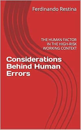 Considerations Behind Human Errors: THE HUMAN FACTOR IN THE HIGH-RISK ...