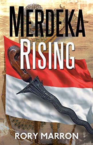 Merdeka Rising: Part Two of Black Sun, Red Moon: A Novel of Java ...