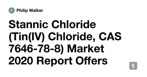 Stannic Chloride (Tin(IV) Chloride, CAS 7646-78-8) Market 2020 Report ...