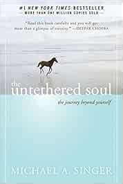 New Harbinger The Untethered Soul: The Journey Beyond Yourself : Singer ...