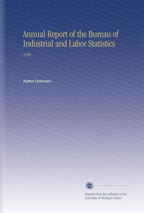 Annual Report of the Bureau of Industrial and Labor Statistics: 1890 ...