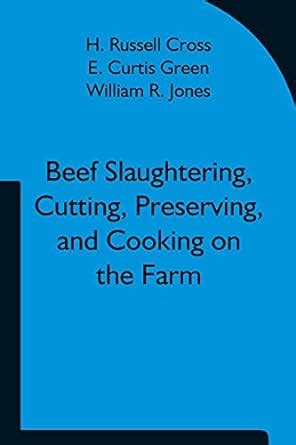 Beef Slaughtering, Cutting, Preserving, and Cooking on the Farm ...