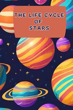The Life Cycle of Stars: From Birth to Death" - An article explaining ...