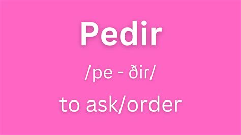 Pedir Conjugation Chart