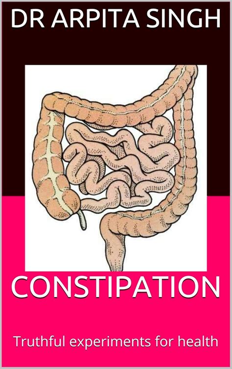 CONSTIPATION: Truthful experiments for health eBook : SINGH, DR ARPITA ...