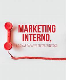 marketing interno marketing interno la clave para ver crecer tu negocio marketing interno marketing interno la clave para ver crecer tu negocio