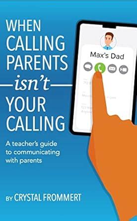 When Calling Parents Isn't Your Calling: A teacher's guide to ...
