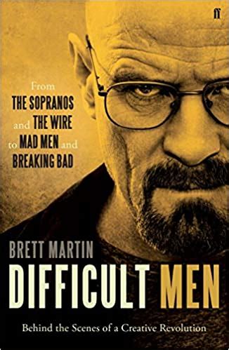 Difficult Men: From The Sopranos and The Wire to Mad Men and Breaking ...