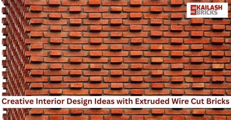 Creative Interior Design Ideas with Extruded Wire Cut Bricks - Kailash ...