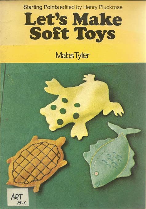 Let's Make Soft Toys (Starting Points) : Tyler, Mabs: Amazon.in: Books