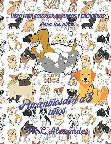Libro para colorear de perros y cachorros para niños: Libro de diseños ...