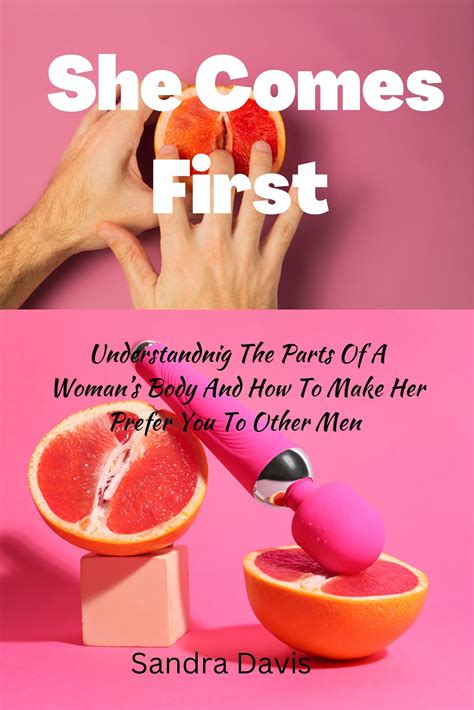 She comes first : Understanding the parts of a woman’s body and how to ...