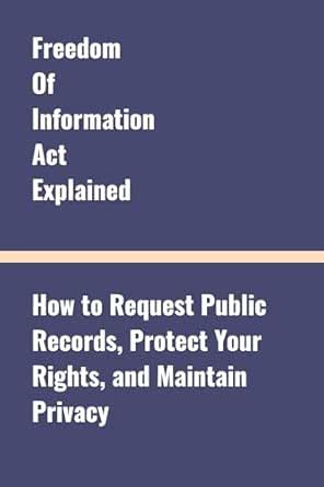Freedom of Information Act Explained: How to Request Public Records ...