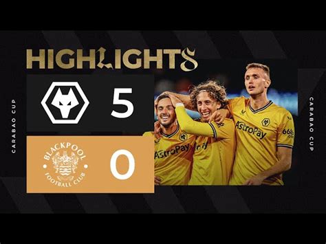 High Five For Wolves! Wolves 5-0 Blackpool | Carabao Cup Highlights ...
