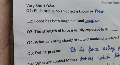 Very Short Q&A: Q1: Push or pull on an object is known as? Q2: Force ha..