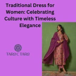 Traditional Dress for Women: Celebrating Culture with Timeless Eleganc