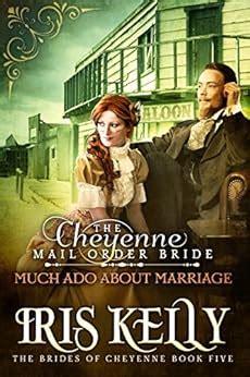 The Cheyenne Mail Order Bride: Much Ado About Marriage: (A Sweet ...