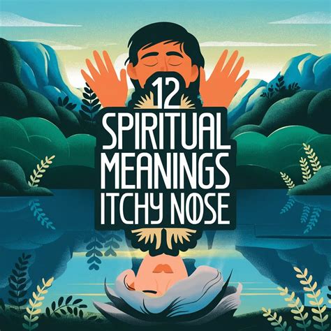 12 Spiritual Meanings of Itchy Nose: Amazing Sign of Spiritual Awareness