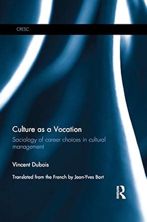 Culture as a Vocation: Sociology of career choices in cultural ...
