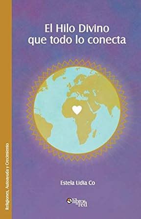Buy El Hilo Divino Que Todo Lo Conecta Book Online at Low Prices in ...
