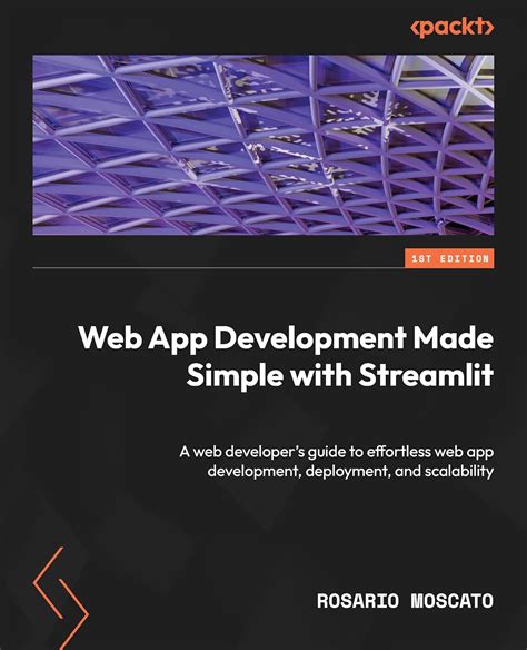 Web App Development Made Simple with Streamlit: A web developer's guide ...