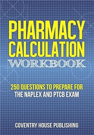Buy Pharmacy Calculation Workbook: 250 Questions to Prepare for the ...