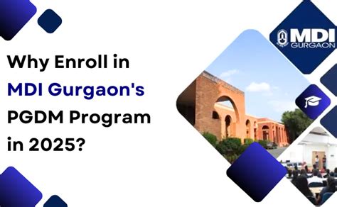 Why Enroll in MDI Gurgaon's PGDM Program in 2025?