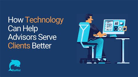 How Technology Can Help Advisors Serve Clients Better