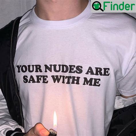 Your Nudes Are Safe With Me T-Shirt, Hoodie, Long sleeve, Sweatshirt, Tank top, Ladies Tees - Q ...