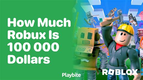 How Much Robux Is 100,000 Dollars? - Playbite