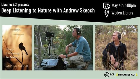 Deep Listening to Nature with Andrew Skeoch - Tree Week 2024, Libraries ...