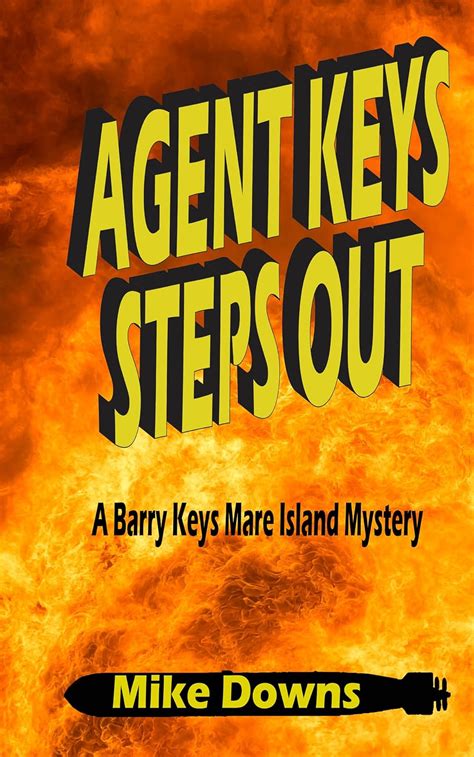 Agent Keys Steps Out: A Barry Keys Mare Island Mystery (The Barry Keys ...