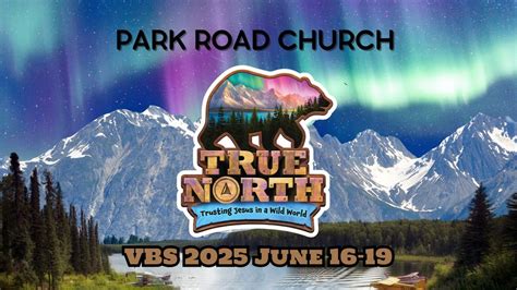 Park Road True North VBS 2025, 1045 N. Park Road, Wyomissing, PA ...