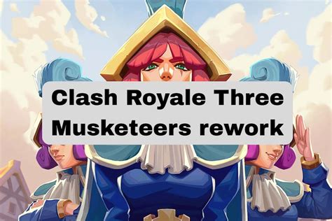 Clash Royale Three Musketeers rework guide
