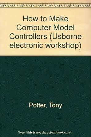 How to Make Computer Model Controllers (Usborne electronic workshop ...