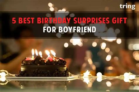 5 Best Birthday Surprises Gifts for Boyfriend From Tring India