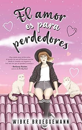 El amor es para perdedores / Love is for Losers : Brueggemann, Wibke ...
