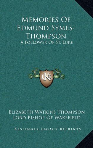 Buy Memories of Edmund Symes-Thompson: A Follower of St. Luke Book ...