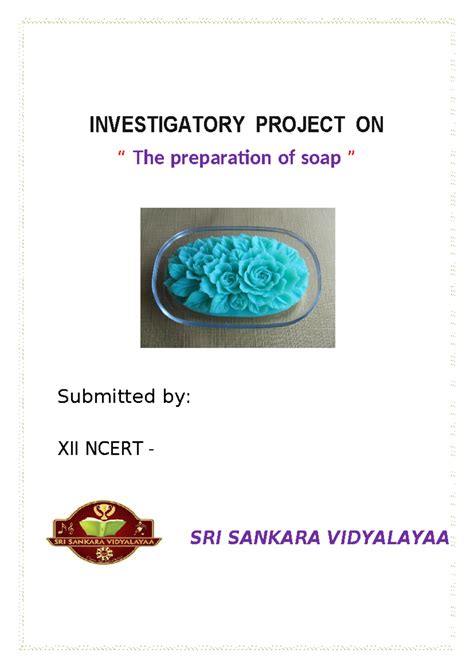 XII NCERT Investigatory Project: Preparation of Soap - Studocu
