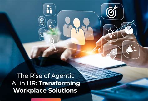 The Rise of Agentic AI in HR: Transforming Workplace Solutions - AI ...