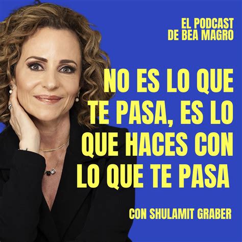 #97 "No es lo que te pasa, es lo que haces con lo que te pasa ...