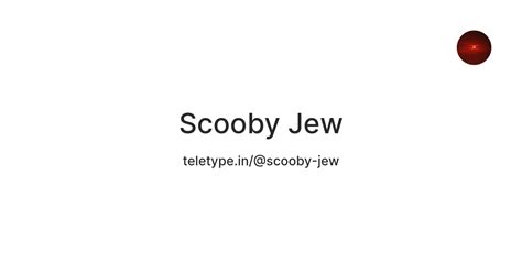 Scooby Jew — Teletype