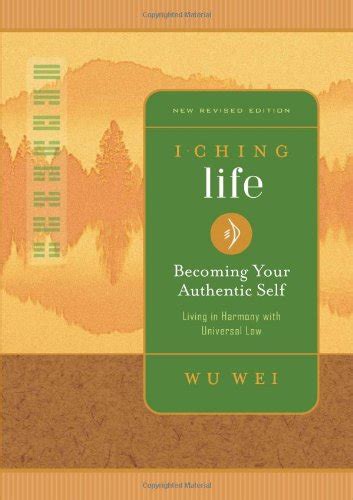 I Ching Life: Becoming Your Authentic Self : Wei, Wu: Amazon.in: Books