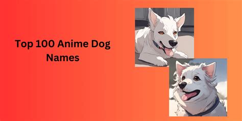 Top 100 Anime Dog Names