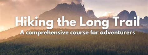 Hiking the Long Trail: A Comprehensive Course for Adventurers, 5504 ...