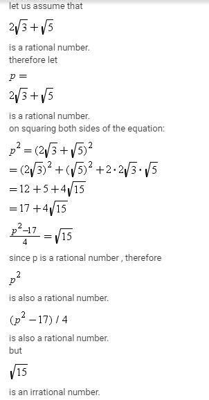 Prove that 2 root 3 + root 5 is an irrational number also check whether ...