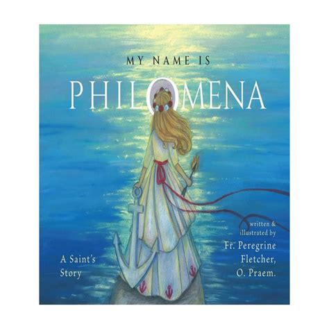 MY NAME IS PHILOMENA: A SAINT'S STORY – OUR LADY OF GOOD SUCCESS ...