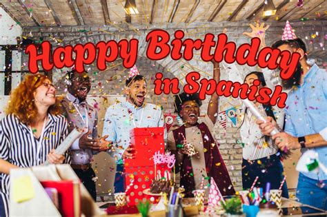 ¡Feliz cumpleaños! How to Say Happy Birthday in Spanish